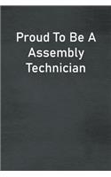 Proud To Be A Assembly Technician