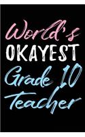 World's Okayest Grade 10 Teacher: Teacher Journal Notebook Lined Pages V52