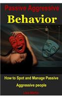 Passive Aggressive Behavior: How to Spot and Manage Passive Aggressive People