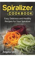 Spiralizer Cookbook: Easy, Delicious and Healthy Recipes for Your Spiralizer