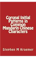 Coronal Initial Patterns in Common Mandarin Chinese Characters