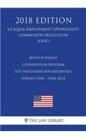 2014-01-03 Energy Conservation Program - Test Procedures for Residential Furnace Fans - Final Rule (US Energy Efficiency and Renewable Energy Office Regulation) (EERE) (2018 Edition)