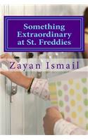 Something Extraordinary at St.Freddies