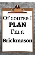 Of Course I Plan I'm a Brickmason: 6x9 2019 Daily Hourly Planner Journal Organizer 365 Days