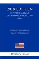 Alternate Passenger Rail Service Pilot Program (US Federal Railroad Administration Regulation) (FRA) (2018 Edition)