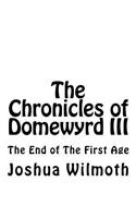 Chronicles of Domewyrd III: The End of The First Age