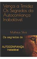 Vença a Timidez - Os Segredos da Autoconfiança Inabalável