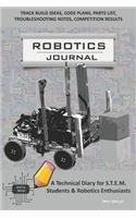 Robotics Journal - A Technical Diary for Stem Students & Robotics Enthusiasts: Build Ideas, Code Plans, Parts List, Troubleshooting Notes, Competition Results, Meeting Minutes, Gray Circuit