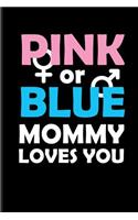 Pink or Blue Mommy Loves You: Pregnancy Journal Notebook