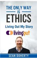 Only Way is Ethics - Living Out My Story