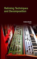 RETIMING TECHNIQUES AND DECOMPOSITION ( ANDREW BURKE, )