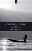 Adoniram Judson: Devoted for Life(History Maker)