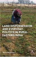 Land Dispossession and Everyday Politics in Rural Eastern India