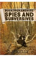 Buckinghamshire Spies and Subversives: (English)