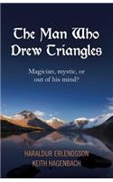 Man Who Drew Triangles, The - Magician, mystic, or out of his mind?