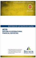 ACCA - DipIFR - Diploma in International Financial Reporting (for Exams Up to June 2016): Revision Question Bank