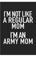 I'm Not Like a Regular Mom I'm an Army Mom