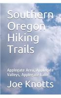 Southern Oregon Hiking Trails: Applegate Area, Applegate Valleys, Applegate Lake