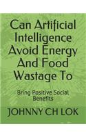 Can Artificial Intelligence Avoid Energy and Food Wastage to