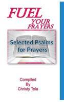 Fuel Your Prayers Selected Psalms for Prayers