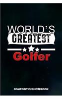 World's Greatest Golfer: Composition Notebook, Birthday Journal for Golf Sports Game Lovers to Write on