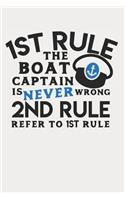 1st Rule Boat Captain Is Never Wrong 2nd Rule Refer to the 1st Rule