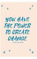 You Have the Power to Create Change