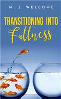 Transitioning Into Fullness