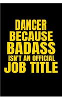 Dancer Because Badass Isn't an Official Job Title