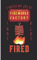 I Hated My Job at the Fireworks Factory I Got a Lot Fired