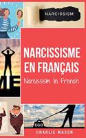 Narcissisme En français/Narcissism In French: Comprendre le trouble de la personnalité narcissique