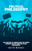 matter of knowledge or power Heinrich Meyer and political philosophy