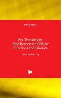 Post-Translational Modifications in Cellular Functions and Diseases