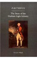 Faithful: the Story of the Durham Light Infantry