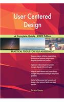 User Centered Design A Complete Guide - 2020 Edition