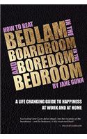 How to Beat Bedlam in the Boardroom and Boredom in the Bedroom