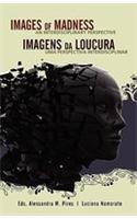 Images of Madness AN INTERDISCIPLINARY PERSPECTIVE // Imagens da Loucura UMA PERSPECTIVA INTERDISCIPLINAR