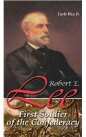 Robert E. Lee: First Solder of the Confederacy
