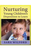 Nurturing Young Children's Disposition to Learn