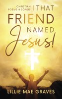 That Friend Named Jesus
