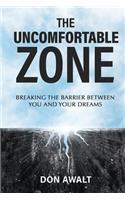 The Uncomfortable Zone: Breaking the Barrier Between You and Your Dreams