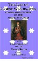 The Life of George Washington: Commander in Chief of the American Forces: Volume 1