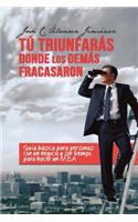 Tú triunfarás donde los demás fracasaron