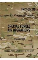 FM 3-05.210 Special Forces Air Operations