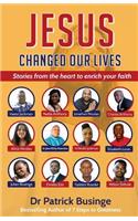 Jesus Changed Our Lives