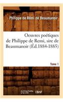 Oeuvres Poétiques de Philippe de Remi, Sire de Beaumanoir. Tome 1 (Éd.1884-1885)