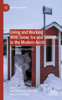 Living and Working with Snow, Ice and Seasons in the Modern Arctic