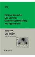 Optimal Control of Soil Venting: Mathematical Modeling and Applications