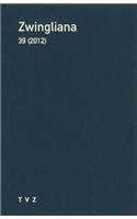 Zwingliana. Beitrage Zur Geschichte Zwinglis, Der Reformation Und Des Protestantismus in Der Schweiz / Zwingliana