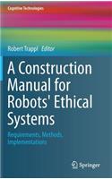 Construction Manual for Robots' Ethical Systems